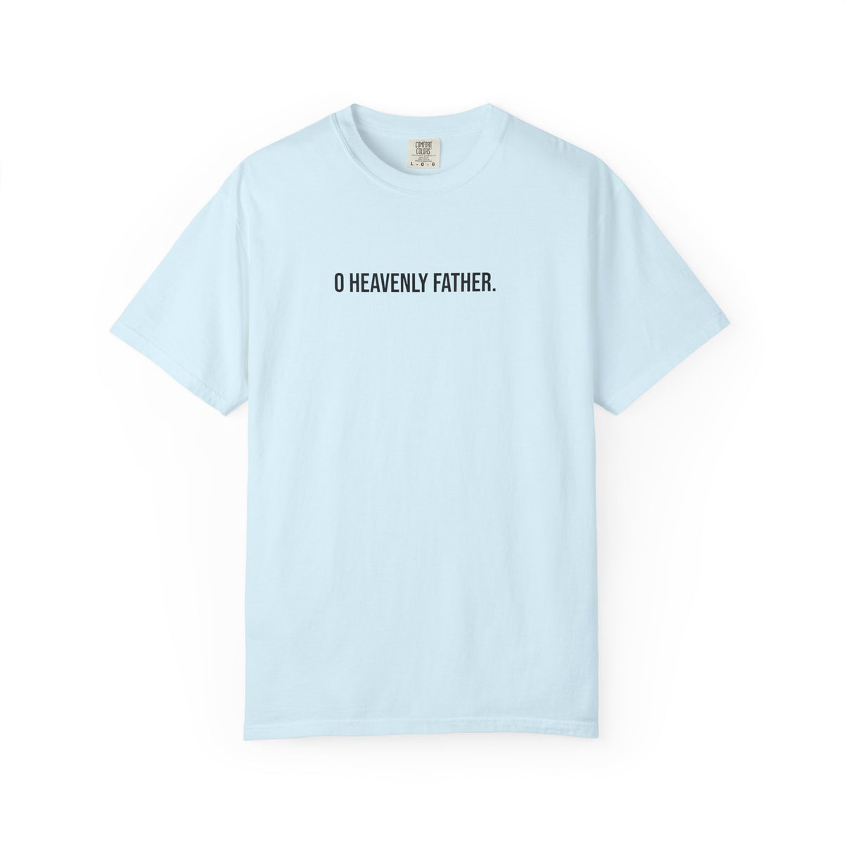 O Heavenly Father T-shirt | Psalms 23:4 Back Text